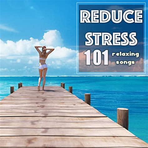 Amazon Music No Stress Ensemble And Stress Reliefのreduce Stress 101