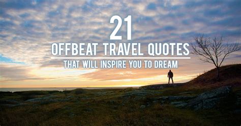 21 Offbeat Travel Quotes That Will Inspire You To Dream