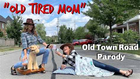 Old Town Road Parody Old Tired Mom Lil Nas X Ft Billy Ray Cyrus