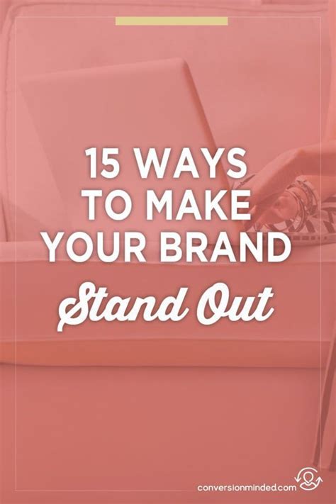 15 Ways To Make Your Brand Stand Out Branding Your Business Branding