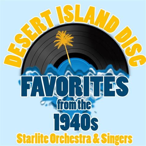 Desert Island Disc Favorites From The 1940s Album By The Starlite Orchestra And Singers Spotify