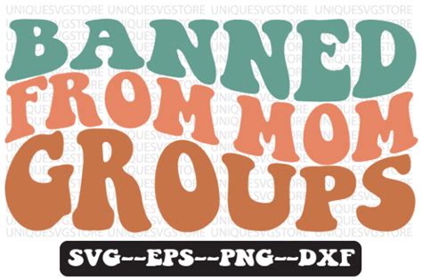 Banned From Mom Groups Retro Wavy Svg Graphic By Uniquesvgstore