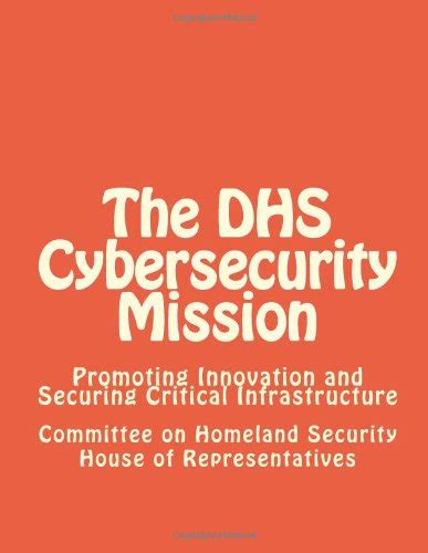 The Dhs Cybersecurity Mission Promoting Innovation And Securing