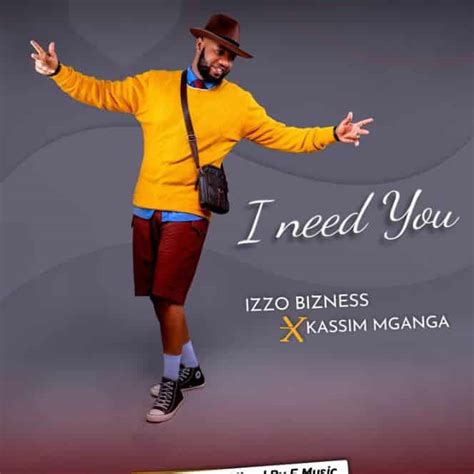 Audio Izzo Bizness Ft Kassim Mganga I Need You Download