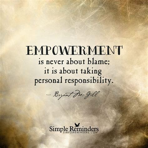 Empowerment Is Never About Blame By Bryant Mcgill Empowerment Quotes