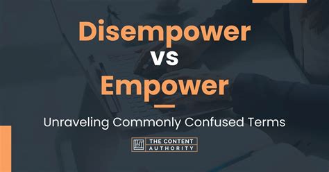 Disempower Vs Empower Unraveling Commonly Confused Terms