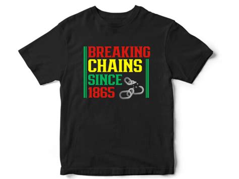 Regular price $50 unit price / per. Breaking the Chains since 1965, Juneteenth, Black ...
