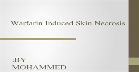 Warfarin Induced Skin Necrosis By Mohammed Alsaidan Pptx Powerpoint
