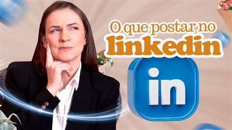 Postagens Que Mais Engajam No Linkedin Youtube