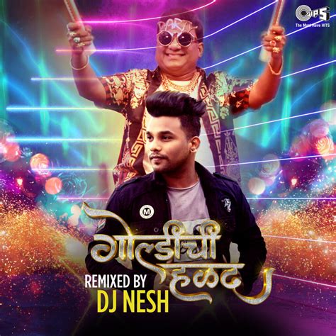 Goldichi Halad Remixed By Dj Nesh Music Tips Tips Industries Limited