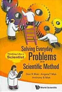 Solving Everyday Problems With The Scientific Method Thinking Like A Scientist Paperback