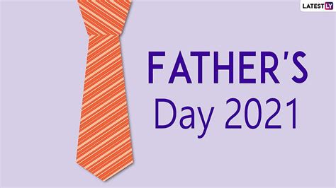 When Is Fathers Day 2021 Date History And Significance Everything