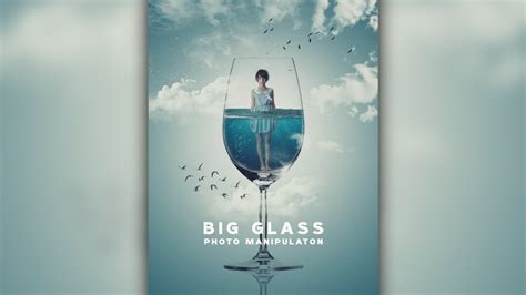 Big Glass Photo Manipulation And Edit Photoshop Tutorial Youtube