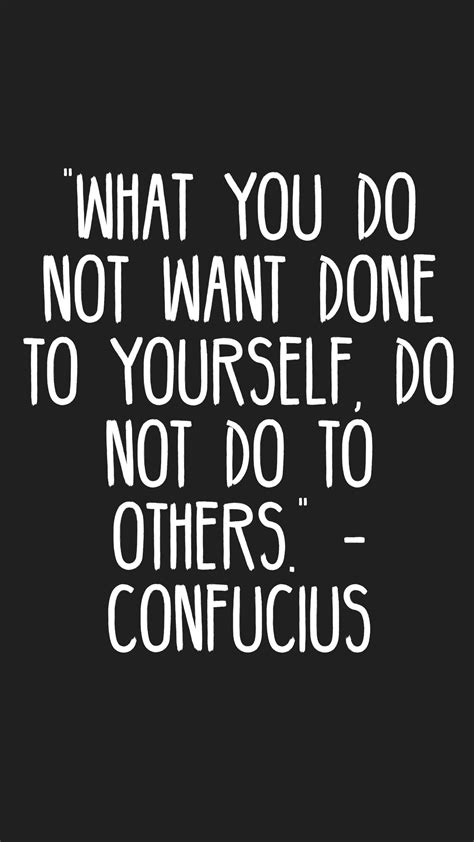 What You Do Not Want Done To Yourself Do Not Do To Others