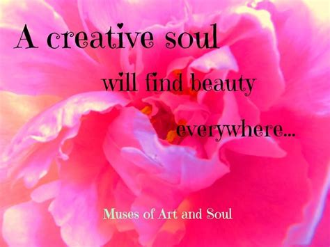 Beauty is everywhere, even still. A creative soul will find beauty everywhere... | Words of encouragement, Special quotes, Words