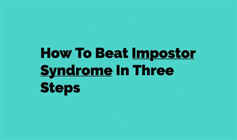 here s how to beat impostor syndrome in three steps