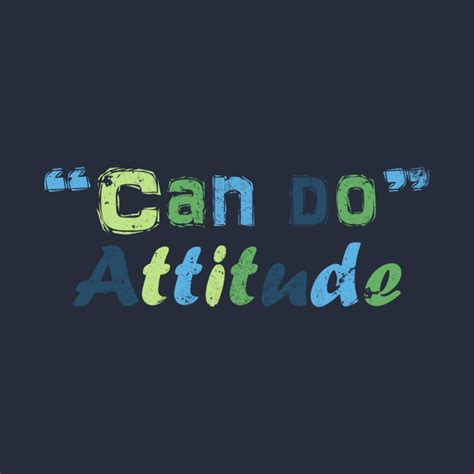 Can Do Attitude Positive T Shirt Teepublic