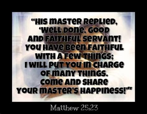 His Master Replied ‘well Done Good And Faithful Servant You Have