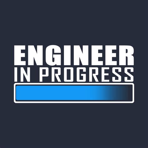 Engineer In Progress Engineer In Progress T Shirt Teepublic
