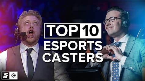 The Top 10 Casters In Esports Youtube