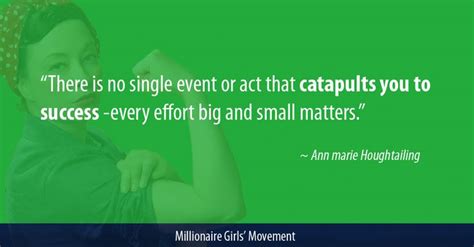 “there Is No Single Event Or Act That Catapults You To Success Every