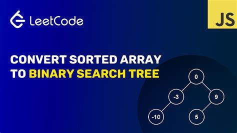 Convert Sorted Array To Binary Search Tree Javascript Solution