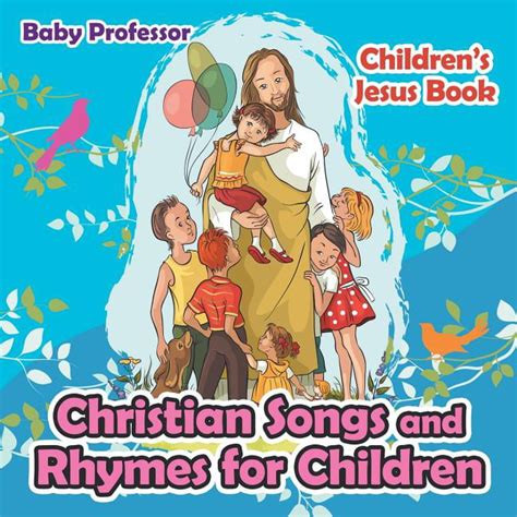 Christian Songs And Rhymes For Children Childrens Jesus Book