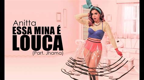 Anitta Essa Mina é Louca Part Jhama Youtube