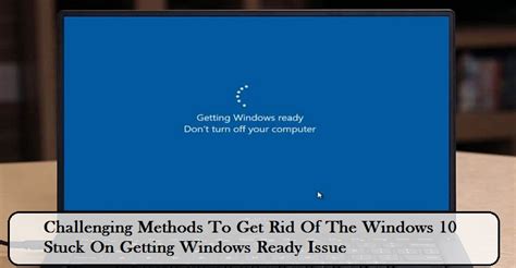 Solved The Windows 10 Stuck On Getting Windows Ready Issue