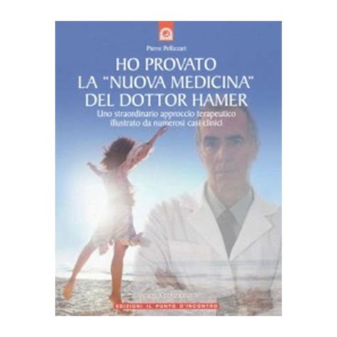 Libro Ho Provato La Nuova Medicina Del Dottor Hamer Biologia