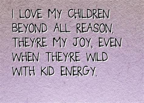 I Love My Children Quotes For Parents19 Love My Kids Quotes My