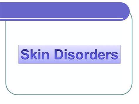 Ppt Skin Disorders Powerpoint Presentation Free Download Id1183542