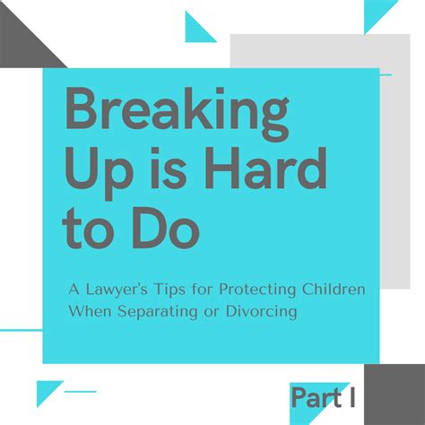 Breaking Up Is Hard To Do Part I Communication Tips — 406 Families