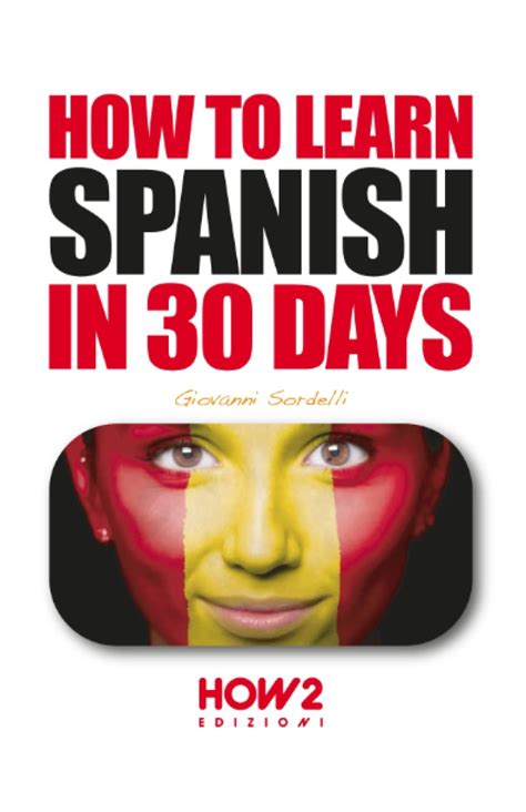 How To Learn Spanish In 30 Days By Giovanni Sordelli Goodreads
