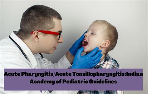 Acute Pharyngitisacute Tonsillopharyngitis In Children Iap Guidelines