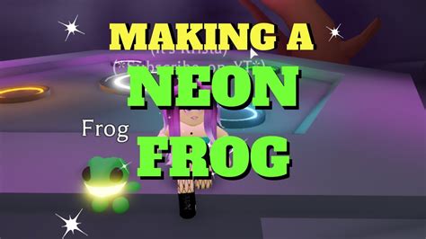 Making A Neon Frog In Adopt Me Roblox Youtube