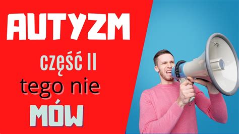 Jak Mówić Do Osoby Z Autyzmem CzeŚĆ Ii Youtube