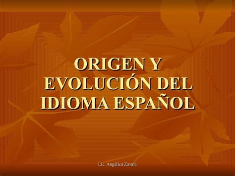 Origen Y Evolucin Del Idioma Espaol By María Angélica Zavala Querevalú