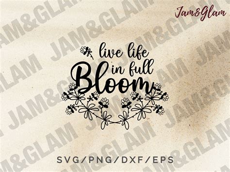 Live Life In Full Bloom Svg Selflove Svg Inspirational Quote Etsy