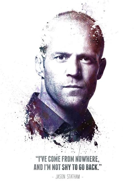 If you got a good imagination, a lot of confidence and you kind of know what you are saying, then you might be able to do it. 'The Legendary Jason Statham an...' Metal Poster - Swav ...
