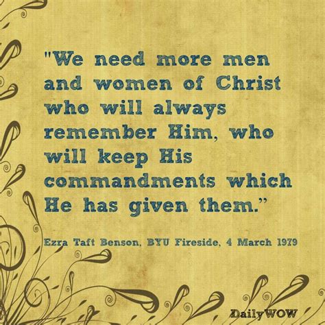 We Need More Men And Women Of Christ Who Will Always Remember Him Who