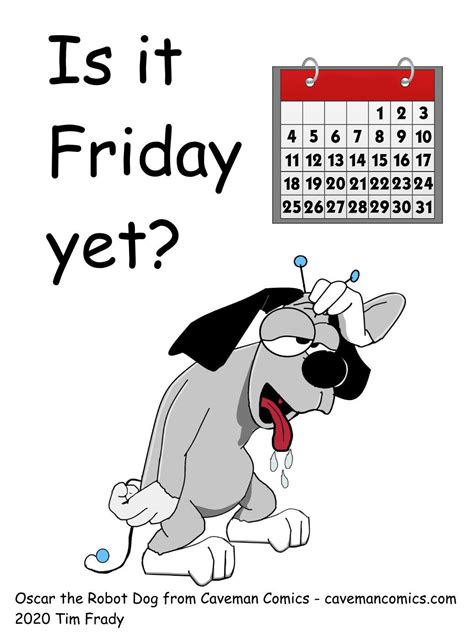 Oscar The Dog From Caveman Comics Asks If It Is Friday Yet As He Looks