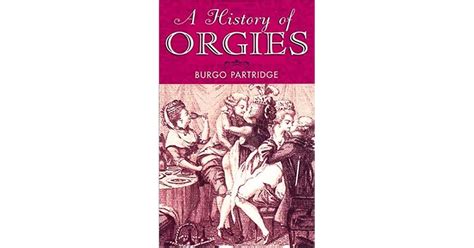 A History Of Orgies By Burgo Partridge — Reviews Discussion Bookclubs
