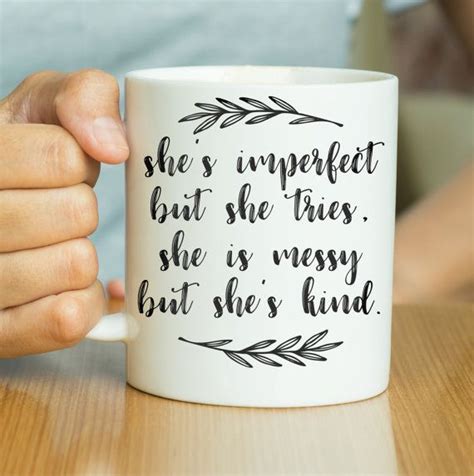 Shes Imperfect But She Tries She Is Messy But Shes Kind Mug Feminist Mug Available In Our
