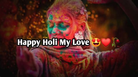 Happy Holi My Love😍 🥀 Happy Holi Cute Love Status 2023 Happy