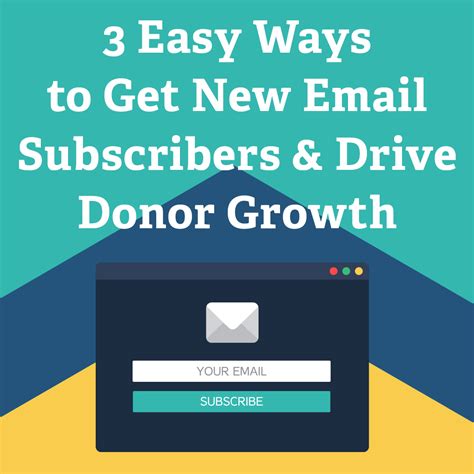 3 Easy Ways To Get New Email Subscribers And Drive Donor Growth