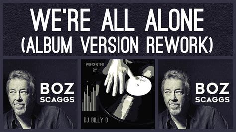 Boz Scaggs Were All Alone Album Version Rework Youtube