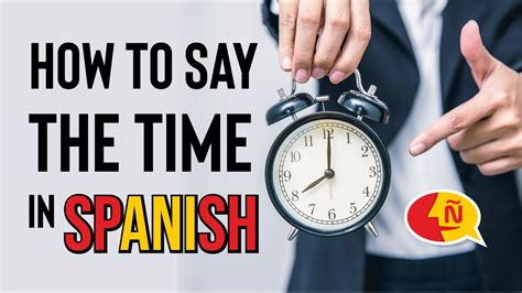 Learn How To Say The Time In Spanish Very Easily Youtube