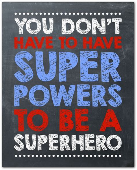 You Dont Have To Have Super Powers To Be A Superhero Birthday