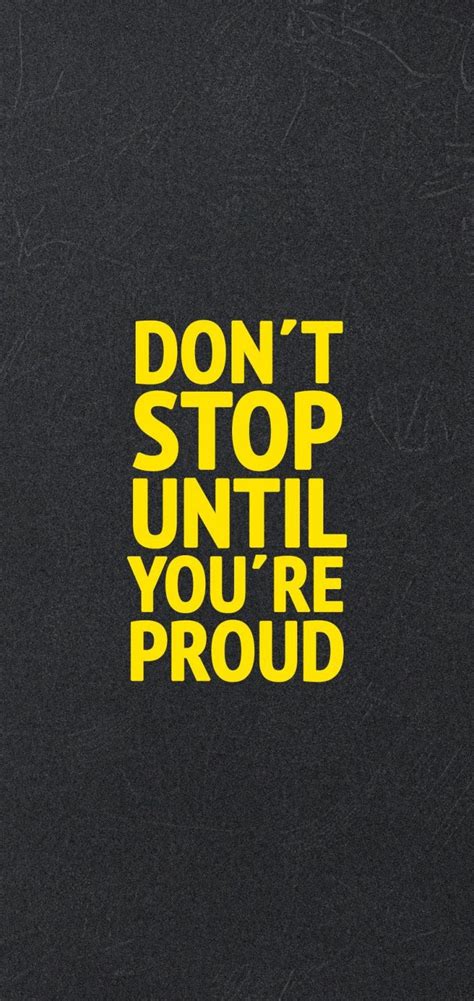 Dont Stop Until You Are Proud Wallpaper